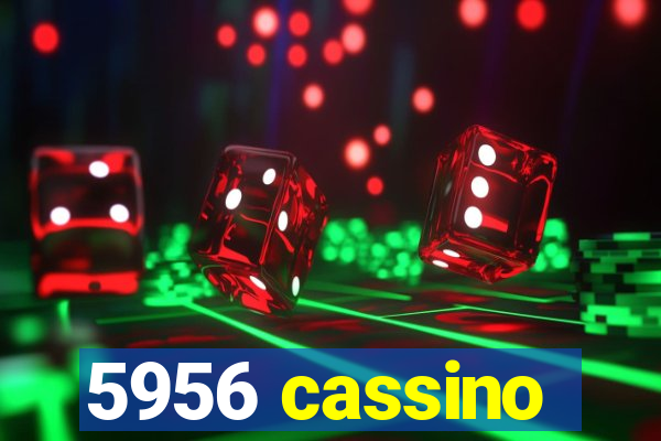 5956 cassino